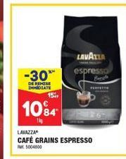 -30**  DE REMISE DHILATE  15%  10⁹4  LAVAZZA  CAFÉ GRAINS ESPRESSO  Rat 5004600  LAVAZZA  espresso  Bengle  PETT 