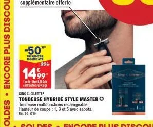 -50%  de remise  immediate  29  1499- l-10  cyclage  king c. gilette  tondeuse hybride style master ⓒ tondeuse multifonctions rechargeable.  hauteur de coupe : 1,3 et 5 avec sabots.  ret 5011710 