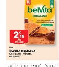 245  150  MNCO  LU  belvita  MOELLEUX  LU  BELVITA MOELLEUX  Goût choco-noisette.  5014550 