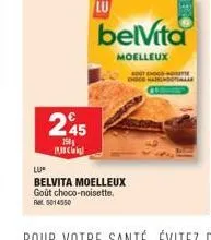 245  150  mnco  lu  belvita  moelleux  lu  belvita moelleux  goût choco-noisette.  5014550 