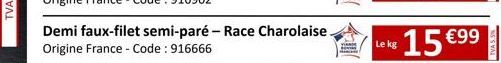 Demi faux-filet semi-paré - Race Charolaise. Origine France - Code : 916666  YA  Le kg  TVA 5.5 