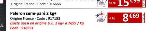 Paleron semi-paré 2 kg+  Origine France - Code: 917183  Existe aussi en origine U.E. 2 kg+ à 7€99/kg  Code: 918331  YA  Le kg  Le kg  TVA 5.5 