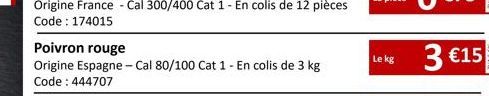 Poivron rouge  Origine Espagne - Cal 80/100 Cat 1 - En colis de 3 kg Code : 444707  Le kg  3 €15 