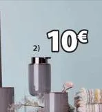 2)  10€ 