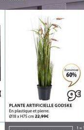 Economiser  60%  PLANTE ARTIFICIELLE GODSKE  En plastique et pierre. 018 x H75 cm 22,99€  ge 