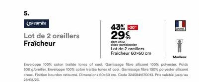 5. (Dreamea  Lot de 2 oreillers Fraîcheur  43% -30% 299  don 012 d'éco-participation Lot de 2 oreillers Fraicheur 60x60 cm  P  Malleux  Enveloppe 100% coton traitée tones of cool. Garnissage fibre sil