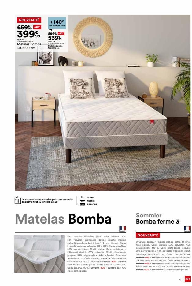 NOUVEAUTÉ  659% -40%  39999  dont 10€ d'aco-participation Matelas Bomba 140x190 cm  +140€  on 160x200 cm  8995, -40° 53999  dont 15€ déco-participation Matelas Bomba 160x200 cm  FERME  FERME RESSORT  