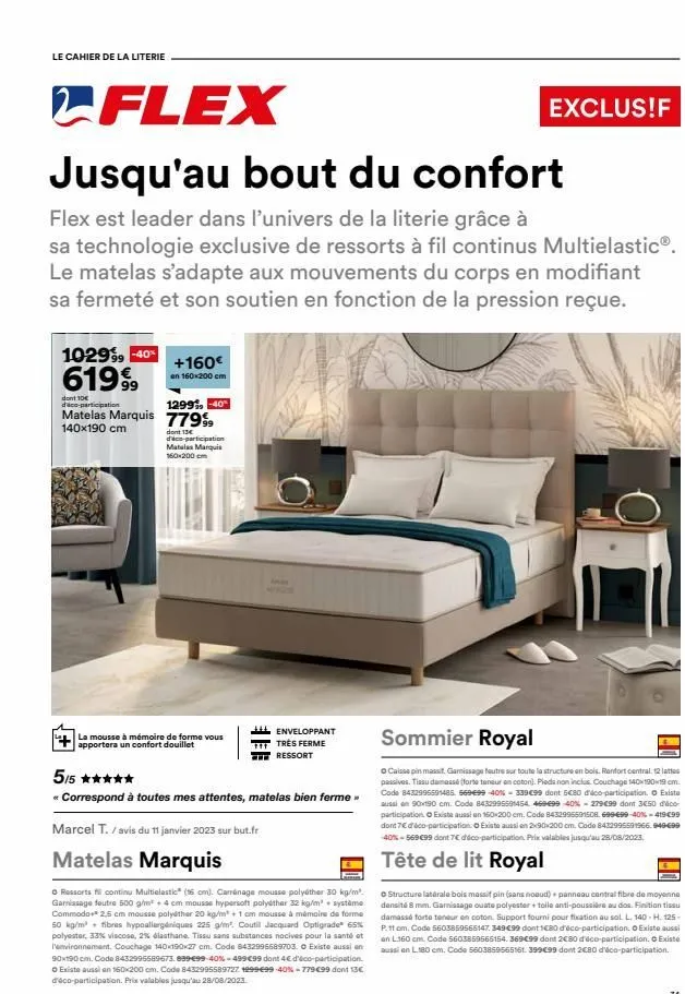 le cahier de la literie  flex  jusqu'au bout du confort  flex est leader dans l'univers de la literie grâce à  sa technologie exclusive de ressorts à fil continus multielastic® le matelas s'adapte aux