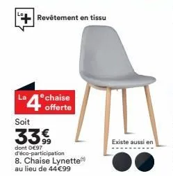 +!  revêtement en tissu  soit  4 offerte 33€  dont 0€97 d'éco-participation 8. chaise lynette  au lieu de 44€99  existe aussi en 