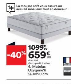 La mousse soft vous assure un accueil moelleux tout en douceur  Kimmunnan  1099  -40% 659€  dont 10€ d'éco-participation 4. Matelas Oxygène'R 140x190 cm  SMAN |  RESSORTS 