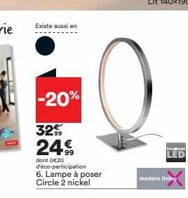 existe aussi en  -20%  32€ 24€  dont 0€20 d'éco-participation 6. lampe à poser circle 2 nickel  eclairage  led  modern living 