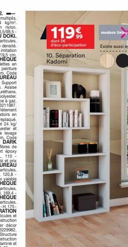 119€  dont 2€ d'éco-participation  10. Séparation Kadomi  modern living  Existe aussi en 