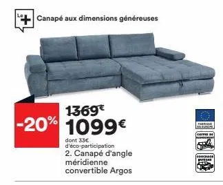 +  1369€  -20% 1099€  canapé aux dimensions généreuses  dont 33€ d'éco-participation  2. canapé d'angle méridienne convertible argos  fabrique neurop  co  randement  (coucha  parece  