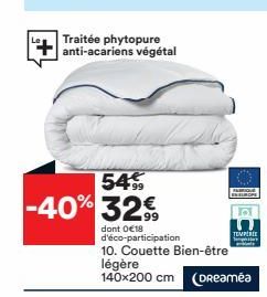 Traitée phytopure anti-acariens végétal  54% -40% 32€  dont 0€18 d'éco-participation  10. Couette Bien-être  FABRIQUE  EN EUROPE  légère  140x200 cm (Dreamea  TEMPERIE  Te 