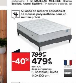 Alliance de ressorts ensachés et de mousse polyuréthane pour un soutien précis  79999 -40% 479€  dont 10€ d'éco-participation  6. Matelas Hévéa 140x190 cm  H  RESSORTS 