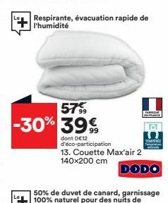 Respirante, évacuation rapide de l'humidité  57%  -30% 39%  99  ▬  EN FRANCE  dont 0 €12 d'éco-participation 13. Couette Max'air 2 140x200 cm  la  TEMPAT  Temp  DODO 