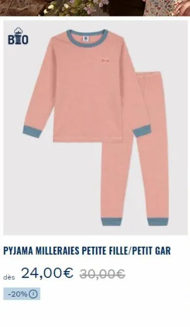 bio  pyjama milleraies petite fille/petit gar  dès 24,00€ 30,00€  -20% ⓒ 