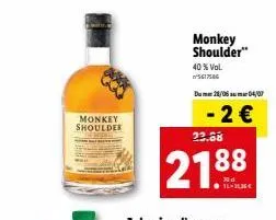 monkey shoulder  monkey shoulder"  40% vol.  5617546  dumn 28/06 mar 04/07  - 2 €  22.68  2188  16-336€ 