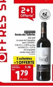 le lot de 3 identiques soit  bordeaux  enclos des tuileries  2021 aop  le carton de 3 bouteilles dont 1 offerte:  5,36 € (1 l-2,39 €) au lieu de 8,04 € (1 l 3,57 €) ou la bouteille vendue seule 2,68 €