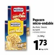 mennesy  mcennedy  popcorn  popcorn  1.73  5,77€  popcorn micro-ondable  au choix:beure ou suché w5700161/5707543 3x100g 