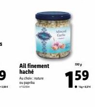 Ail finement haché  Au choix: nature ou paprika 152954  Minced  Garlic  66.  1.59 