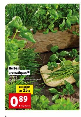 Herbes aromatiques (2)  Categorie Variets coriandre, menthe ou persil  Le sachet  de 25 g  0.89  1-AE 