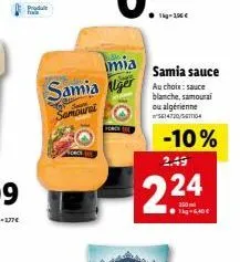 produt  mia  samia alger  samourai  samia sauce  au choix: sauce blanche, samourai ou algérienne 5614720/567104  -10%  2.49  224  350 ml ●kg-6,40€ 