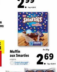 SMARTIES  Muffing  Muffin  aux Smarties  WETE  Produit dicen ne pas recongelar  PAPAR  4x 30g  269 