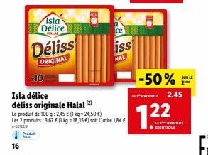 16  Isla Délice  GALAX  x10  Isla délice  déliss originale Halal (2)  ice  Déliss iss  ORIGINAL  INAL  Le produit de 100 g: 2,45 € (1 kg = 24,50 €)  Les 2 produits: 3,67 € (1 kg 18,35 €) soit l'unité 