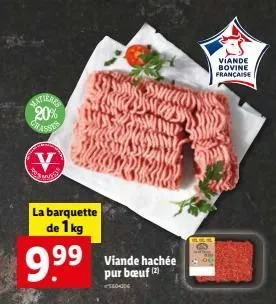 matieres 20% chasste  v musse  la barquette de 1 kg  9.⁹⁹9  viande hachée pur bœuf  mic  viande  bovine  française  