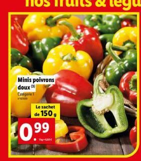 Minis poivrons doux (3) Categorie w szcze  Le sachet de 150 g  10.⁹⁹  99 