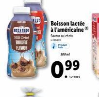 NCENNEDY  Milk Drink BROWNE FLAVOUR  NEDE  Produt  500 ml  0.99  Boisson lactée à l'américaine (3) Saveur au choix  20470  QUA 