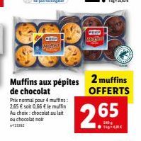 CTTMED Mather  de chocolat  Prix normal pour 4 muffins: 2,65 € sait 0,66 € le muffin Au choix: chocolat au lait ou chocolat noir  MATME  Muffins aux pépites 2 muffins  OFFERTS  2.65 