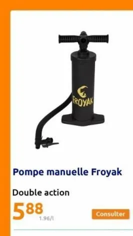 1.96/1  € froyak  pompe manuelle froyak  double action  588  
