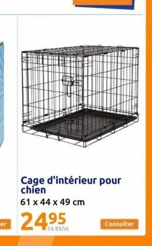 cage d'intérieur pour chien  61 x 44 x 49 cm  consulter 