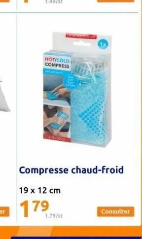 hot/cold compress  compresse chaud-froid  19 x 12 cm  17⁹9  1.79/st  consulter 