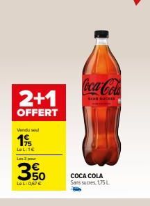 2+1  OFFERT  Vendu sou  19  LeL:1€ Las 3 pour  350  LeL: 0,67 €  Coca-Colas  SANS SUCKED  COCA COLA Sans sucres, 1,75L  