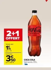 2+1  offert  vendu sou  19  lel:1€ las 3 pour  350  lel: 0,67 €  coca-colas  sans sucked  coca cola sans sucres, 1,75l  