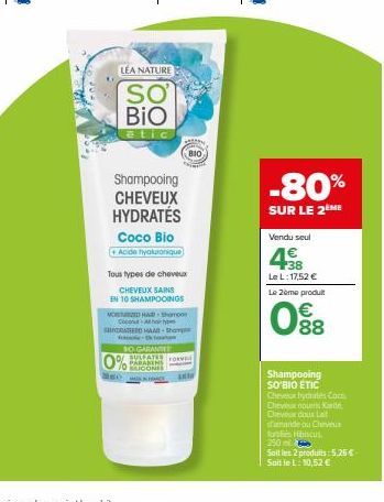 LEA NATURE  SO BIO  etic  Shampooing  CHEVEUX  HYDRATES  Coco Bio  Acide hyaluronique  0%  360  Tous types de cheveux  CHEVEUX SAINS  EN 10 SHAMPOOINGS  MOED HA- Shamoon Coconut-Athor y GHYDRATER HAAR