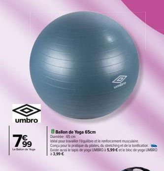 umbro  7⁹9  Le Bondege  umbre  8 Ballon de Yoga 65cm Diamètre: 65 cm  Idéal pour travailler l'équilibre et le renforcement musculaire  Conçu pour la pratique du pilates, du stretching et de la tonific