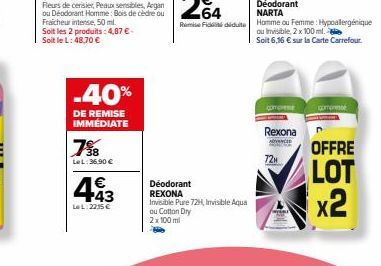 Soit les 2 produits: 4,87 € - Soit le L: 48,70 €  -40%  DE REMISE IMMEDIATE  7⁹8  LeL: 36.90 €  443  LeL: 2215 €  Déodorant REXONA  Invisible Pure 72H, Invisible Aqua ou Cotton Dry  2x100 ml  Rexona  