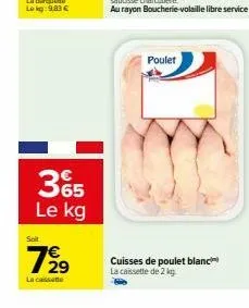 3o  35 le kg  soit  la cassette  poulet  cuisses de poulet blanc la caissette de 2 kg 