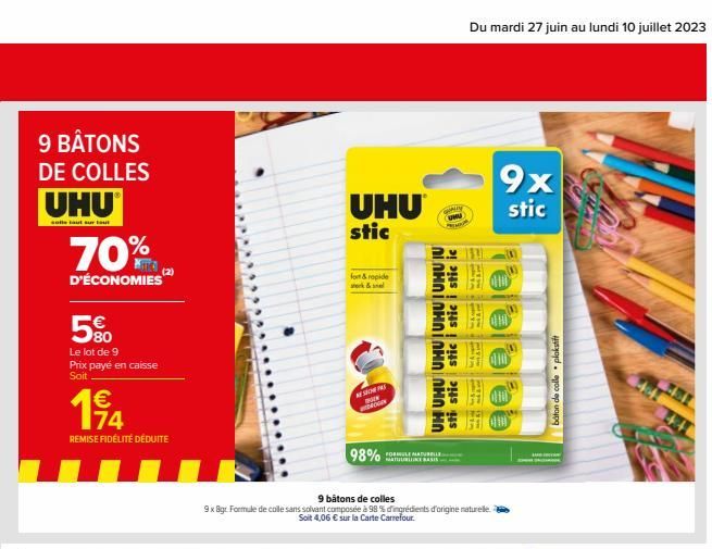 9 BÂTONS DE COLLES UHU  solle laut sur laut  70%  D'ÉCONOMIES  5%  Le lot de 9 Prix payé en caisse Soit  194  REMISE FIDÉLITÉ DÉDUITE  UHUⓇ stic  for & rapide sterk &  SCHE DROGEN  B  98%  UHUJUMUIUHU