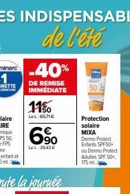 -40%  DE REMISE IMMEDIATE  11%  LeL:65,71€  6%  LeL: 3943 €  Mixa  HOUT  50  Protection solaire MIXA Demo Protect Enfants SPF50+ ou Dermo Protect Adultes SPF 50+,  175 ml 