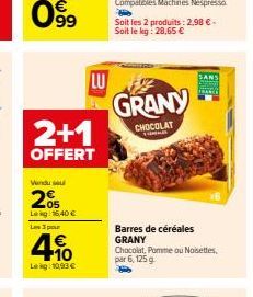 2+1  OFFERT  Vendu su  205  Lokg,40 € Les 3 pour  4.10  Leg:10,93€  LU  Soit les 2 produits: 2,98 € - Soit le kg: 28,65 €  GRANY  CHOCOLAT  GANS  Barres de céréales GRANY  Chocolat, Pomme ou Noisettes