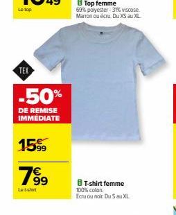 TEX  -50%  DE REMISE  IMMÉDIATE  1599  78⁹  Le t-shirt  8 T-shirt femme 100% coton. Ecru ou noir. Du S au XL 