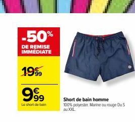 -50%  DE REMISE IMMEDIATE  1999  999  Le short de bain  MUTE  Short de bain homme 100% polyester. Marine ou rouge Du S au XXL 
