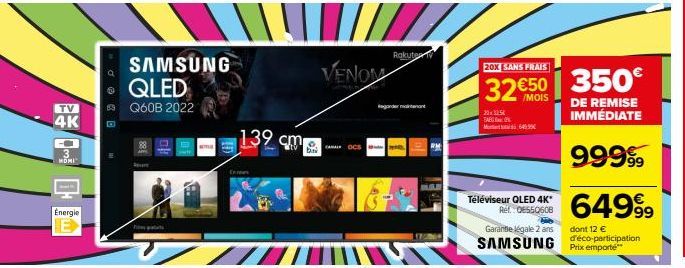 F 3  TV  4K  MOMI  Energie  SAMSUNG QLED  Q60B 2022  139 cm  CANAL OCS  VENOM  Rakute  Regarder maintenant  20x32.54 TAG  M699€  Téléviseur QLED 4K* Ref. QE55Q60B  Garante légale 2 ans  SAMSUNG  20X S