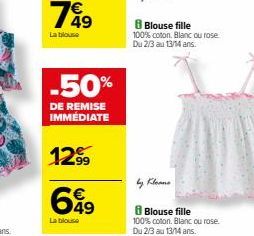 €  La blouse  -50%  DE REMISE IMMÉDIATE  1299  49  La blouse  Blouse fille  100% coton. Blanc ou rose. Du 2/3 au 13/14 ans. 