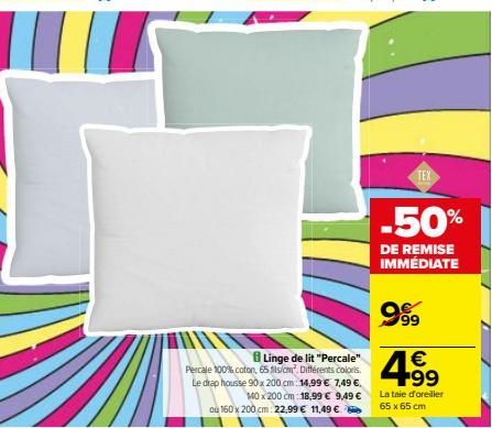 Linge de lit "Percale" Percale 100% coton, 65 Sis/cm² Différents colors. Le drap housse 90 x 200 cm 14,99 € 7,49 €.  140 x 200 cm: 18,99 € 9,49 €  ou 160 x 200 cm: 22,99 € 11,49 €  TEX  -50%  DE REMIS